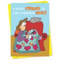"A good friend is like a favorite quilt" Quilter Birthday Card #BTY014