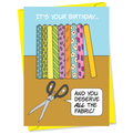 "You deserve ALL the fabric" Quilter Birthday Card #BTY019